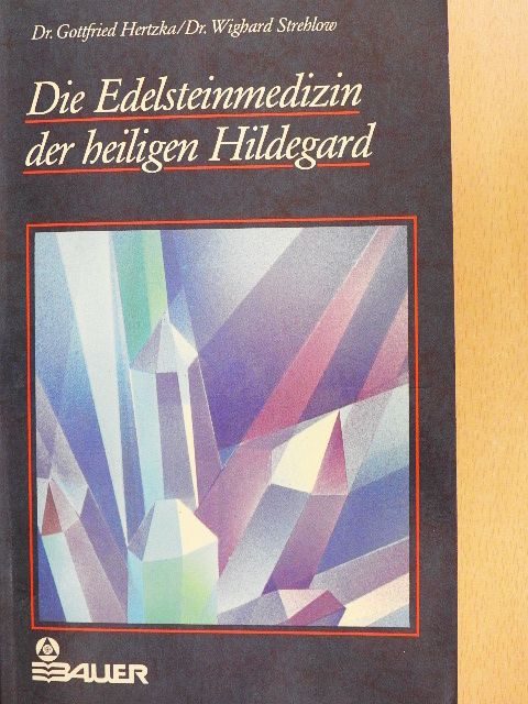 Gottfried Hertzka - Die Edelsteinmedizin der heiligen Hildegard [antikvár]