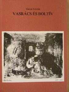 Garai István - Vasrács és boltív [antikvár]