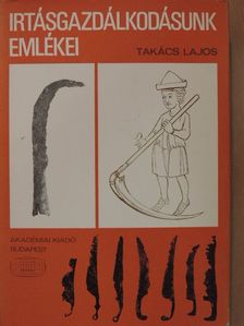 Takács Lajos - Irtásgazdálkodásunk emlékei [antikvár]