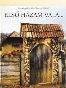 Kútvölgyi Mihály - Első házam vala... [antikvár]