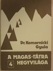 Dr. Komarnicki Gyula - A Magas-Tátra hegyvilága 4. [antikvár]