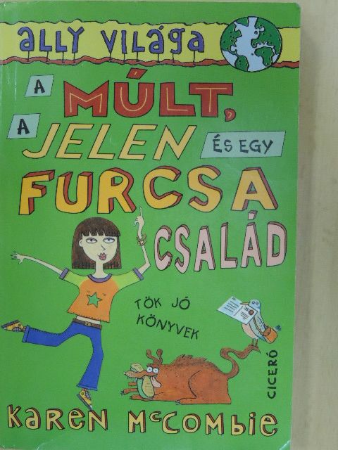 Karen McCombie - A múlt, a jelen és egy furcsa család [antikvár]