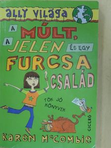 Karen McCombie - A múlt, a jelen és egy furcsa család [antikvár]
