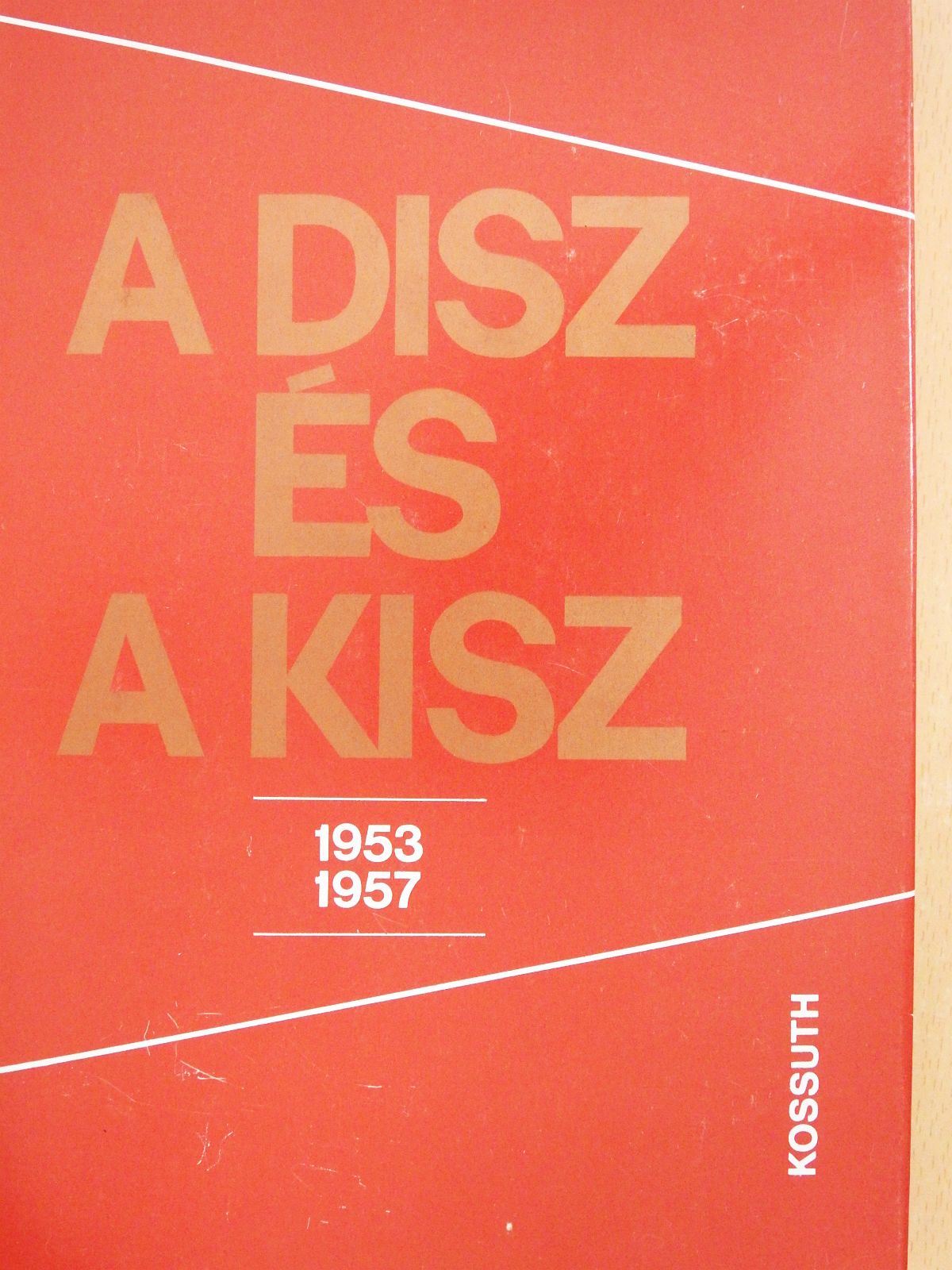 Feitl István - A DISZ és a KISZ 1953-1957 (kétszeresen dedikált példány) [antikvár]