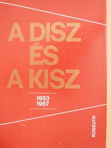 Feitl István - A DISZ és a KISZ 1953-1957 (kétszeresen dedikált példány) [antikvár]