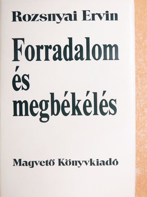 Rozsnyai Ervin - Forradalom és megbékélés [antikvár]