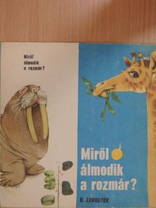B. Zahogyer - Miről álmodik a rozmár? [antikvár]