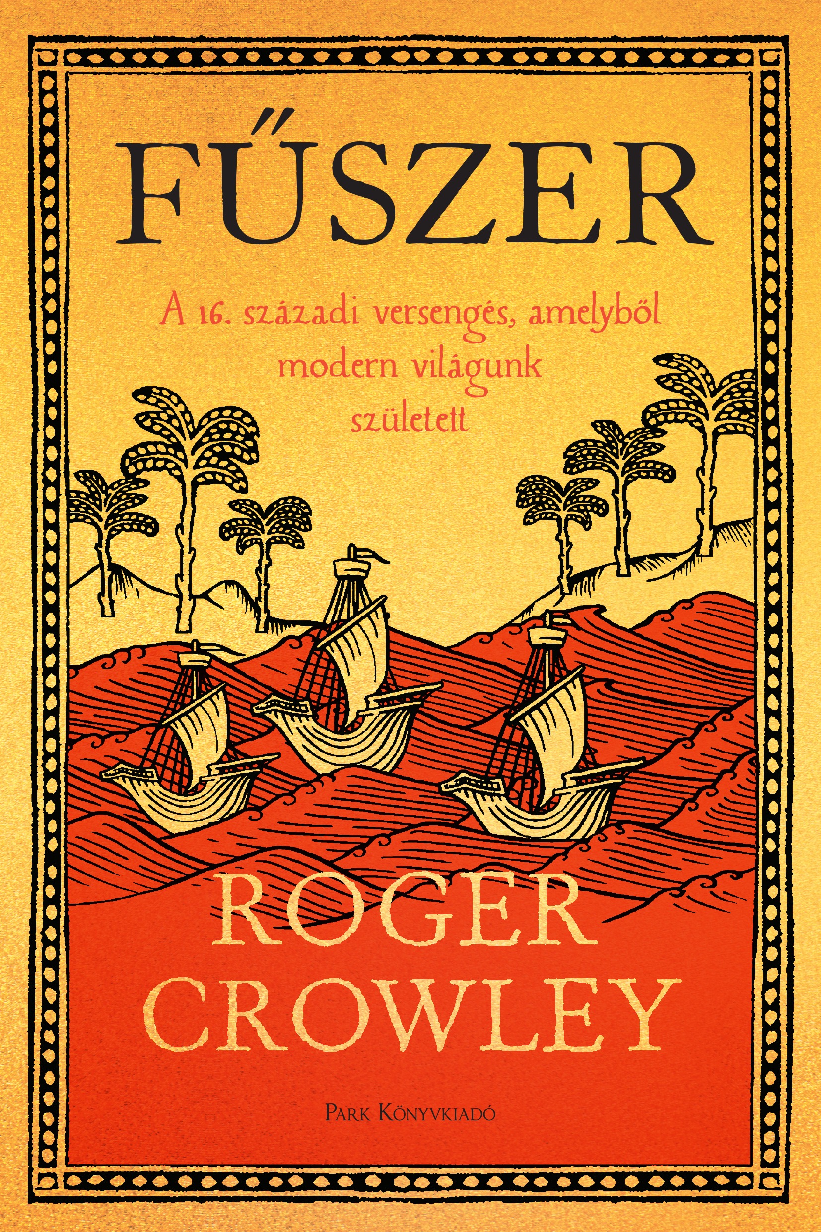 Roger Crowley - Fűszer [eKönyv: epub, mobi]