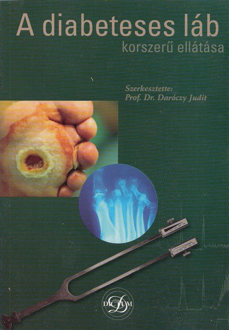 Prof. Dr. Daróczy Judit - A diabeteses láb korszerű ellátása [antikvár]
