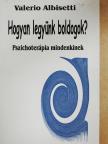 Valerio Albisetti - Hogyan legyünk boldogok? [antikvár]
