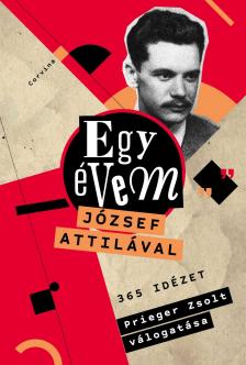 Prieger Zsolt[szerk.] - Egy évem József Attilával