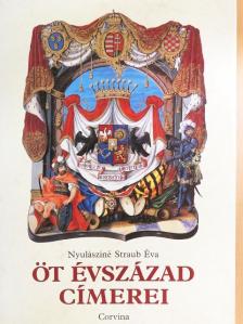 Nyulásziné Straub Éva - Öt évszázad címerei [antikvár]