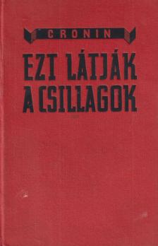 A. J. Cronin - Ezt látják a csillagok [antikvár]