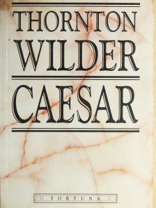 Thornton Wilder - Caesar [antikvár]