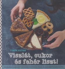 Török Eszter - Viszlát, cukor és fehér liszt! [antikvár]