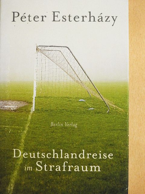 Esterházy Péter - Deutschlandreise im Strafraum [antikvár]
