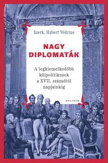 Hubert Védrine[szerk.] - Nagy diplomaták
