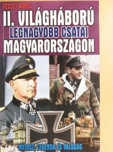 Vécsey Aurél - II. világháború legnagyobb csatái Magyarországon [antikvár]
