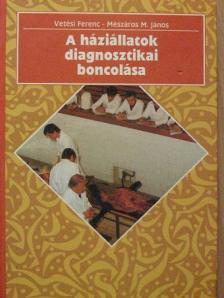 Mészáros M. János - A háziállatok diagnosztikai boncolása [antikvár]