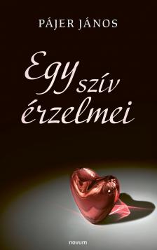 Pájer János - Egy szív érzelmei