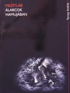 Tornay András - Mezítláb álarcok hamujában [antikvár]