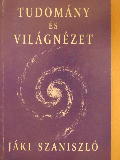 Jáki Szaniszló - Tudomány és világnézet [antikvár]