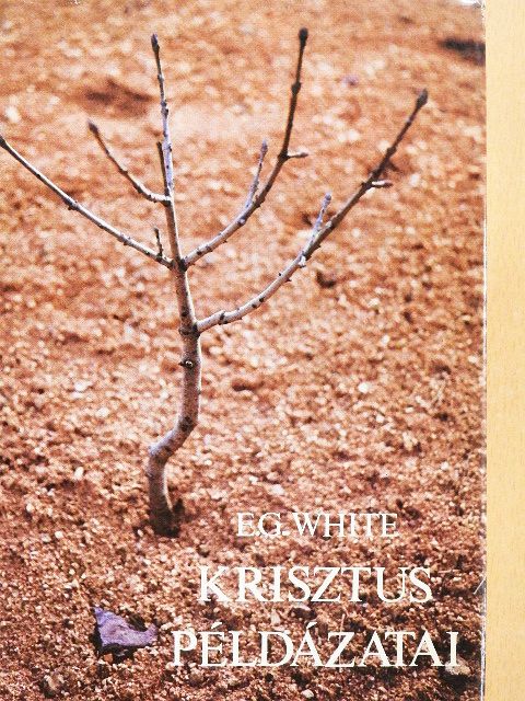 E. G. White - Krisztus példázatai [antikvár]