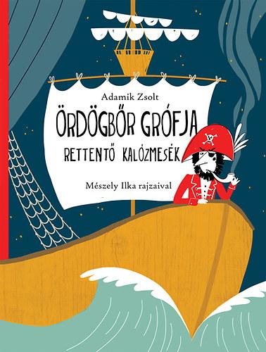 Adamik Zsolt - Ördögbőr grófja - rettentő kalózmesék