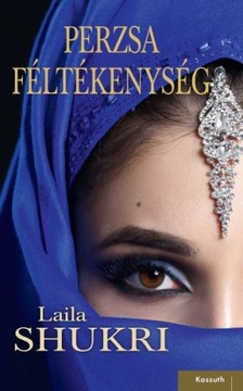 LAILA SHUKRI - Perzsa féltékenység [eKönyv: epub, mobi]