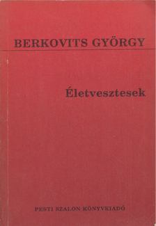 BERKOVITS GYÖRGY - Életvesztesek [antikvár]