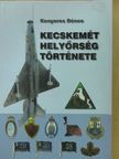 Kenyeres Dénes - Kecskemét helyőrség története (dedikált példány) [antikvár]