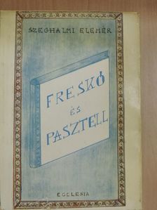 Szeghalmi Elemér - Freskó és pasztell [antikvár]