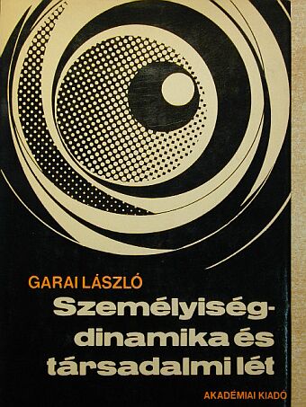 Garai László - Személyiségdinamika és társadalmi lét [antikvár]