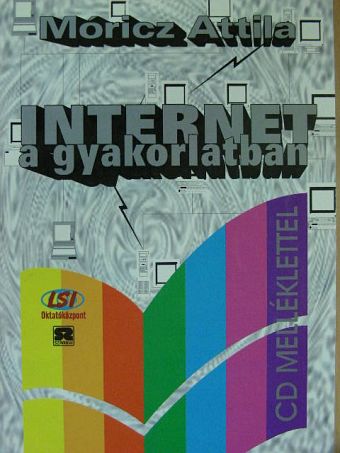 Móricz Attila - Internet a gyakorlatban - CD-vel [antikvár]