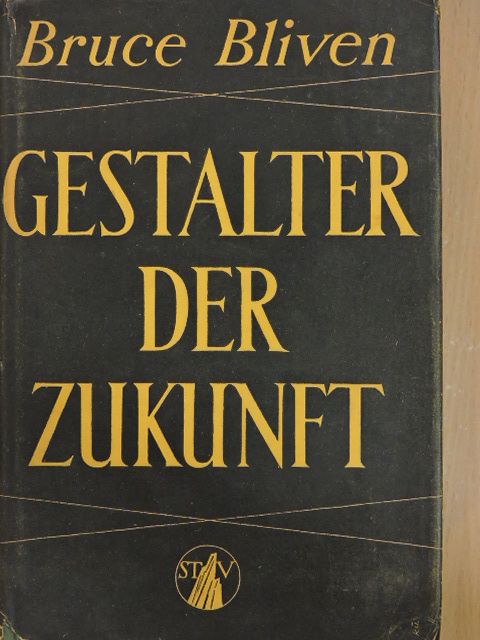 Bruce Bliven - Gestalter der Zukunft [antikvár]