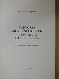 Dr. Gayer Gyuláné - Tartósan munkanélküliek vizsgálata 6 településen [antikvár]