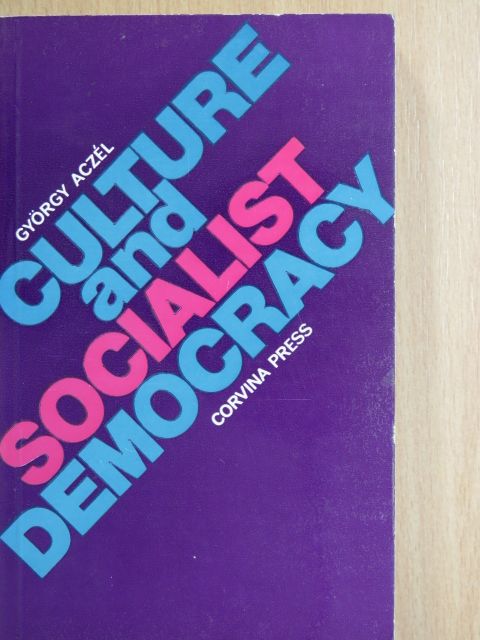 Aczél György - Culture and socialist democracy [antikvár]