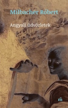 Milbacher Róbert - Angyali üdvözletek [eKönyv: epub, mobi]