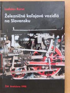 Ladislav Kuruc - Zeleznicné kolajové vozidlá na Slovensku [antikvár]