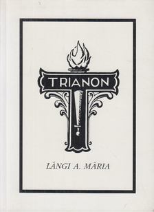Lángi A. Mária - Trianon [antikvár]
