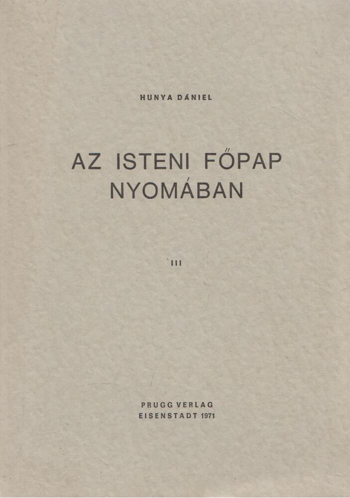 HUNYA DÁNIEL - Az isteni főpap nyomában III. [antikvár]