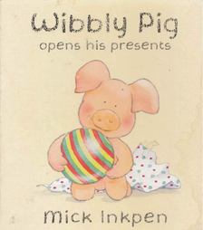 Mick Inkpen - Wibbly Pig Opens His Presents [antikvár]