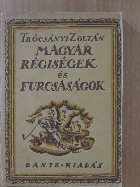Trócsányi Zoltán - Magyar régiségek és furcsaságok 6. [antikvár]