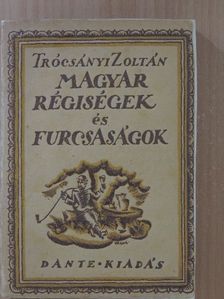 Trócsányi Zoltán - Magyar régiségek és furcsaságok 6. [antikvár]