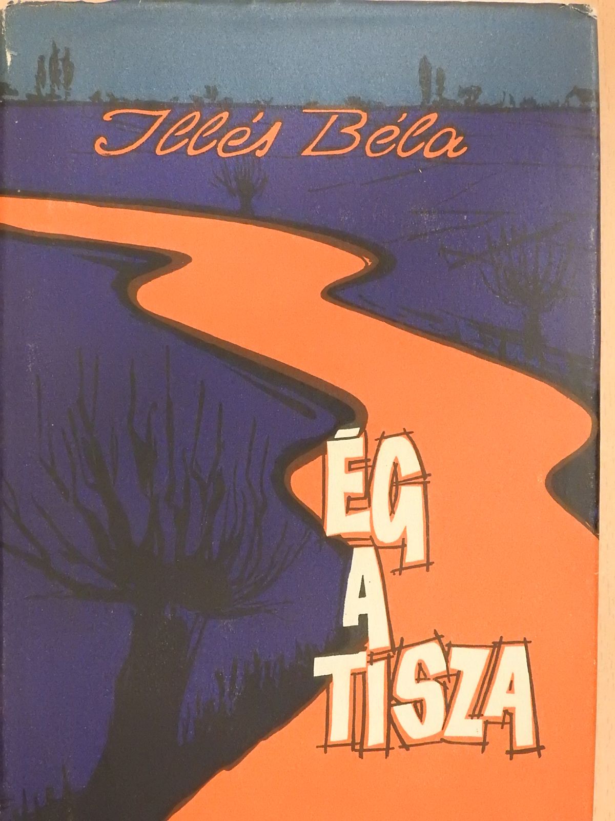 Illés Béla - Ég a Tisza (aláírt példány) [antikvár]