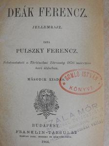 Pulszky Ágost - Deák Ferencz/Martinovics és társai/Gyulai Pál/Három jellemzés/Péterfy Jenő/Mirabeau/Pázmány Péter [antikvár]
