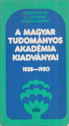 Pamlényi Ervin - A Magyar Tudományos Akadémia Kiadványai 1828-1950 [antikvár]