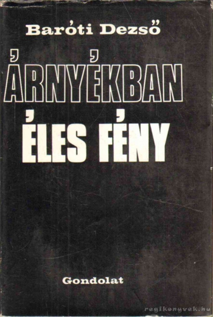 BARÓTI DEZSŐ - Árnyékban éles fény [antikvár]