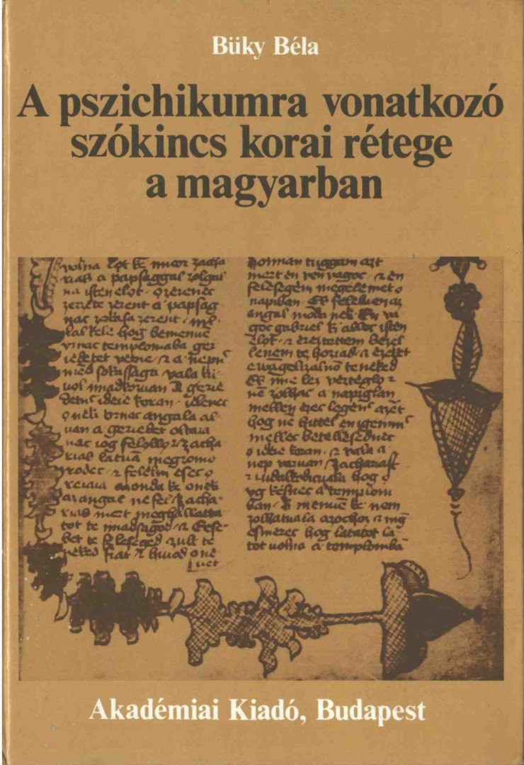 Büky Béla - A pszichikumra vonatkozó szókincs korai rétege a magyarban [antikvár]