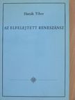Hanák Tibor - Az elfelejtett reneszánsz [antikvár]